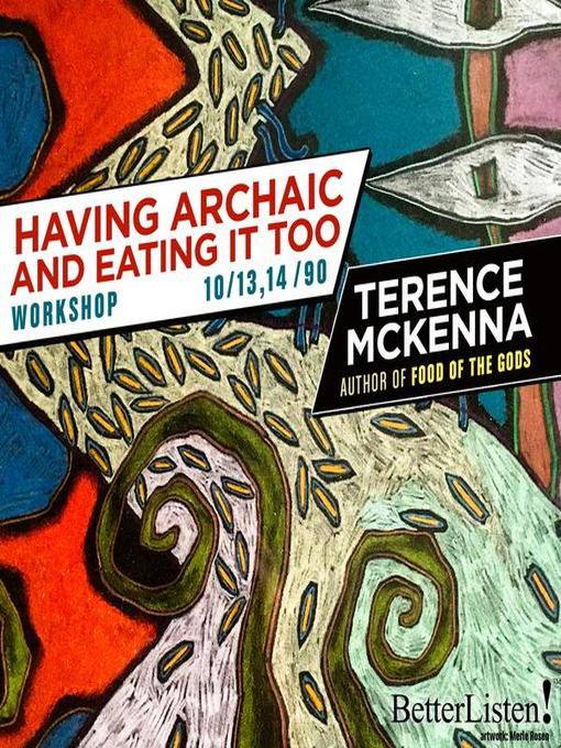 Title details for Having Archaic and Eating it Too by Terence McKenna - Available